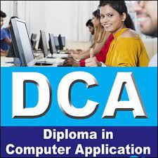 DIPLOMA IN COMPUTER APPLICATION (DCA)